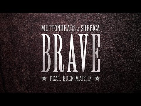 Muttonheads & Shebica - Brave (feat. Eden Martin) (Radio Edit)