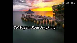 Download lagu Lirik ' To ' Sogina Kota Sengkang' [ Lagu Bugis ] mp3