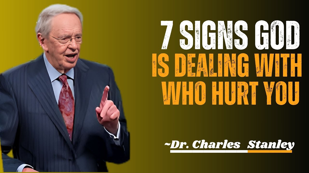 7 SIGNS IS DEALING WITH WHO HURT YOU | BEST MOTIVATION BY CHARLES STANLEY
