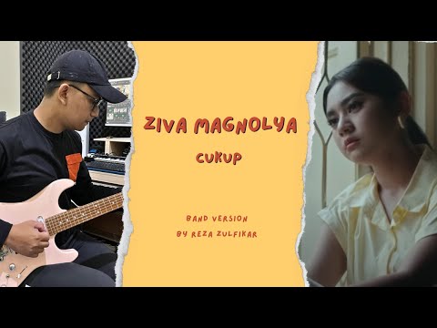 ZIVA MAGNOLYA - Cukup || Band Version by Reza Zulfikar