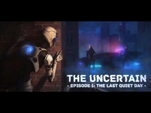 The Uncertain: The Last Quiet Day part 1