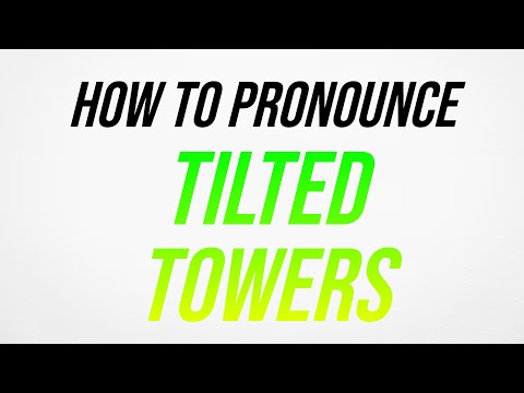 How to Pronounce Tilted Towers