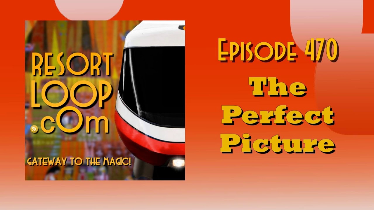 ResortLoop.com Episode 470 - The Perfect Picture