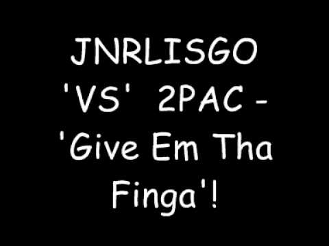 JNRLisgo Vs 2pac - Give Em Tha Finga .wmv