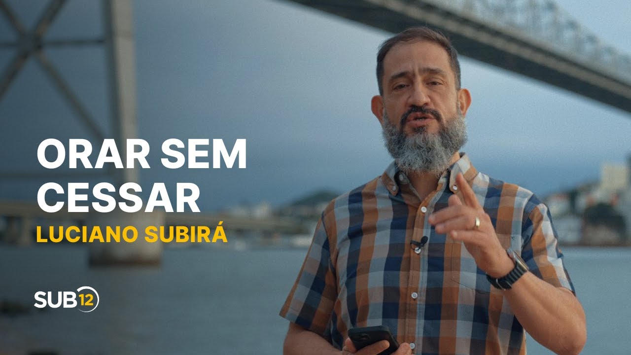 Luciano Subirá - ORAR SEM CESSAR | SUB12
