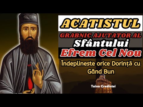 Acatistul Sfântului Efrem cel Nou | Rugăciunea puternică pentru ajutor și vindecare