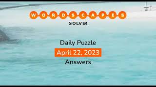 WordScapes April 22 2023 Answers
