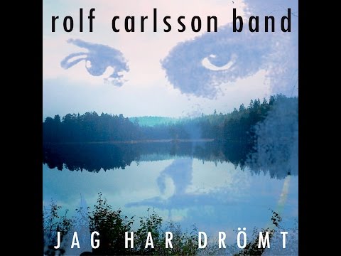 Rolf Carlsson Band - Jag har drömt (Dan Andersson)