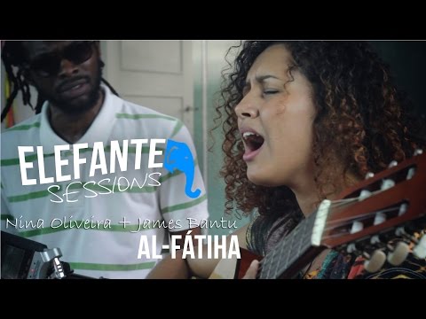 ELEFANTE SESSIONS | Nina Oliveira + James Bantu - Al Fátiha