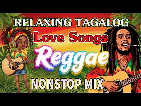 TAGALOG OPM REGGAE LOVE SONGS 2025 | RELAXING NONSTOP MIX