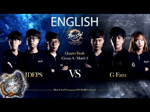[ENG][2017.05.28] IDEPS vs  G Fam QF Day1- Blade & Soul Tournament 2017 KOREA Season2