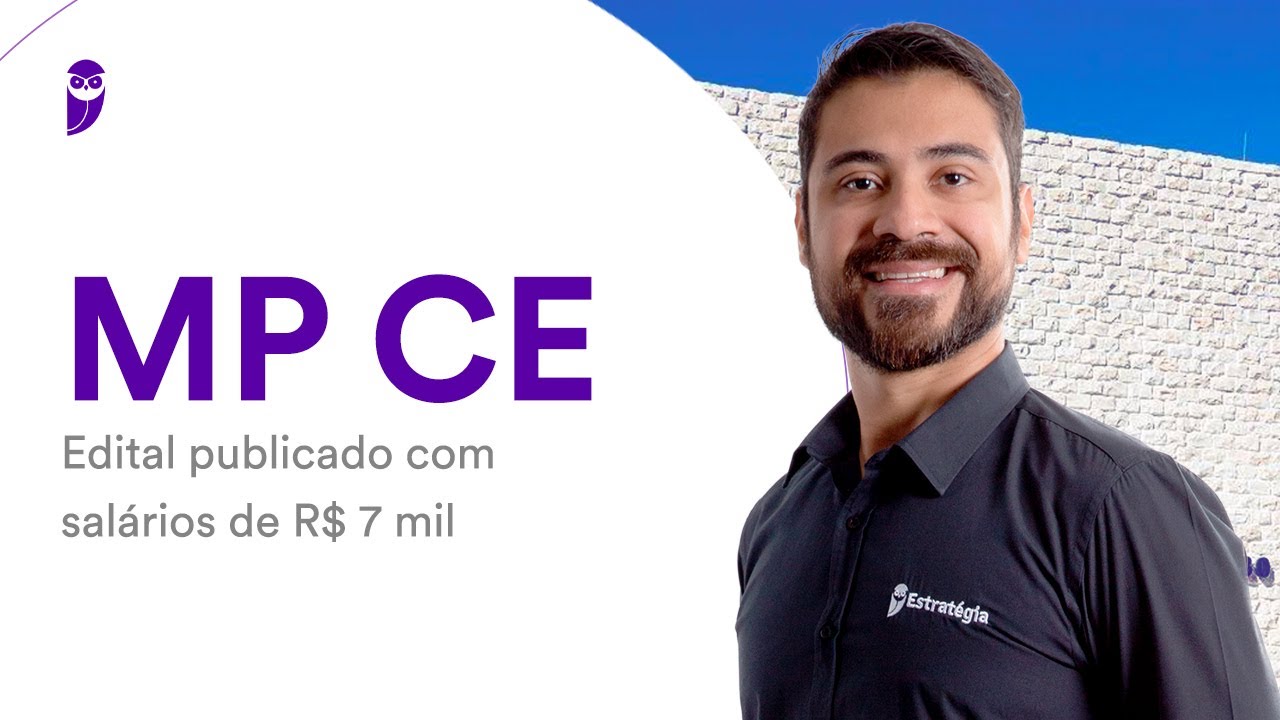 Concurso MP CE: Edital publicado com salários de R$ 7 mil