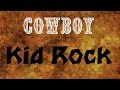 Cowboy - Kid Rock  ( lyrics ) HD