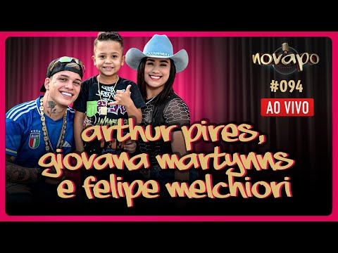 ARTHUR PIRES, GIOVANA MARTYNNS E FELIPE MELCHIORI  - Novapo Podcast #094