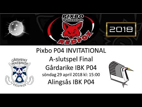 Pixbo P04 Invitational 2018   Final   Gårdarike vs Alingsås 180429 15:00