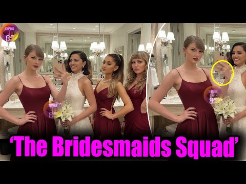 OMG! Taylor Swift GORGEOUS Leads Ariana Grande & Miley Cyrus in Bridesmaid Lineup at Selena' wedding