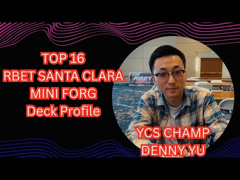 RBET Santa Clara Top 16: Mini Forg Deck Profile by YCS Champion Denny Yu
