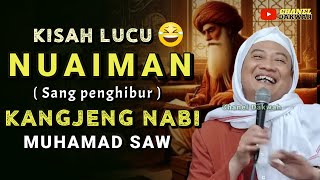 Download lagu KISAH LUCU NUAIMAN 😂 ( Sang Penghibur ) KANGJENG NABI || Nasihat Hikmah ABUYA UCI TURTUSI mp3
