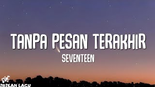 Download lagu Seventeen - Tanpa Pesan Terakhir (Lirik Lagu) mp3