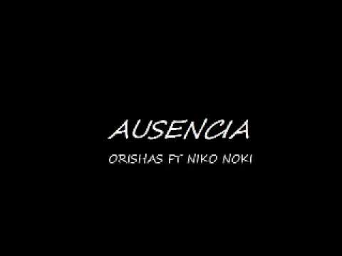 Ausencia - Orishas Ft Niko Noki