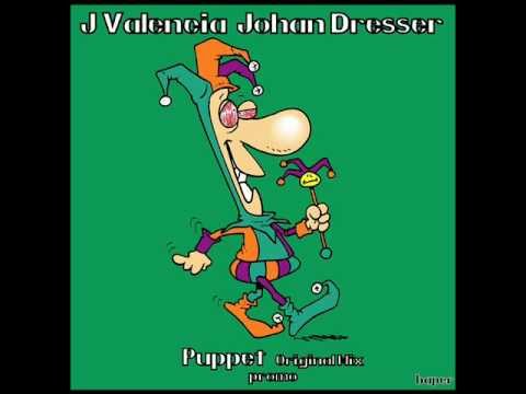 J. Valencia - Johan Dresser  - Puppet (Original Mix) promo.wmv