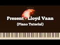 Present Lloyd Vaan Piano Tutorial