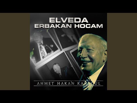 Elveda Erbakan Hocam