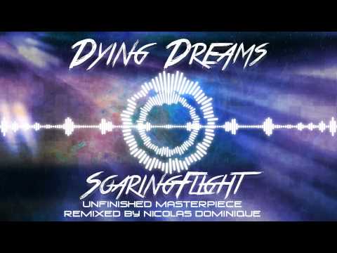SoaringFlight - Dying Dreams [Unfinished Masterpiece] (Remixed by Nicolas Dominique)
