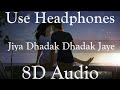 Jiya Dhadak Dhadak Jaye 8D Audio Feel This Song Use Headphones