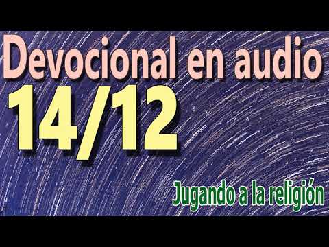 Devocional en audio 14/12 - Jugando a la religión (A.W. Tozer)