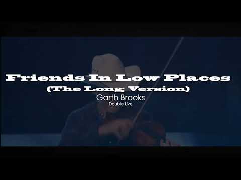Garth Brooks - Friends In Low Places The Long Version