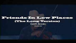 Garth Brooks - Friends In Low Places The Long Version