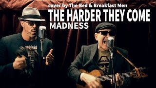 Harder They Come - Madness Madstock Tribute Cover