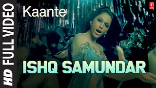 Ishq Samundar - Full Video  Kaante  Sunidhi Chauha