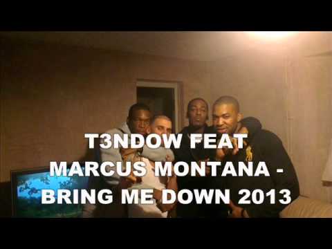 T3NDOW FEAT MARCUS MONTANA - BRING ME DOWN 2013