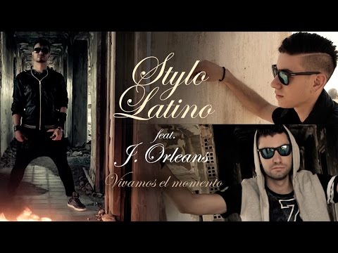 Stylo Latino ft. J.Orleans - Vivamos el momento (Videoclip Oficial)