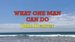 What One Man Can Do - John Denver | Lyrics