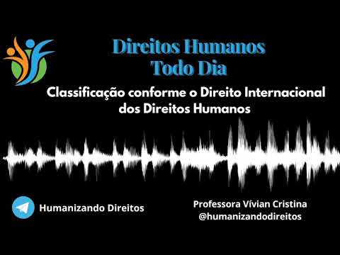 Classificação conforme o Direito Internacional dos Direitos Humanos, por Professora Vívian Cristina