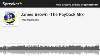 James Brown -The Payback Mix (made with Spreaker)