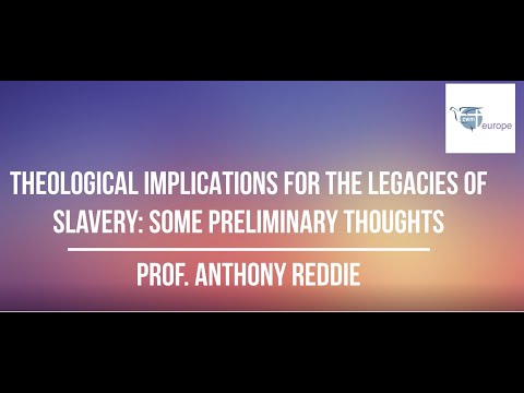 Theological Implications of the Legacies of Slavery | Prof. Anthony Reddie