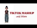 Tiktok Mashup ️ July 2025 NOT CLEAN