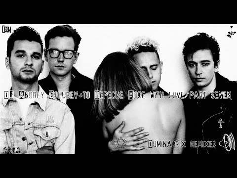 DJ Andrey Golubev to Depeche Mode with love part seven Dominatrix remixes