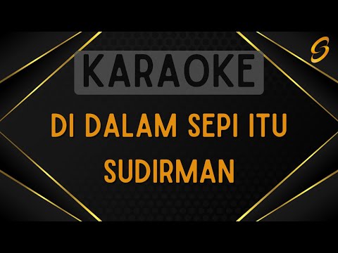 Sudirman - Di Dalam Sepi Itu [Karaoke]