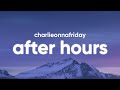 Charlieonnafriday After Hours Lyrics