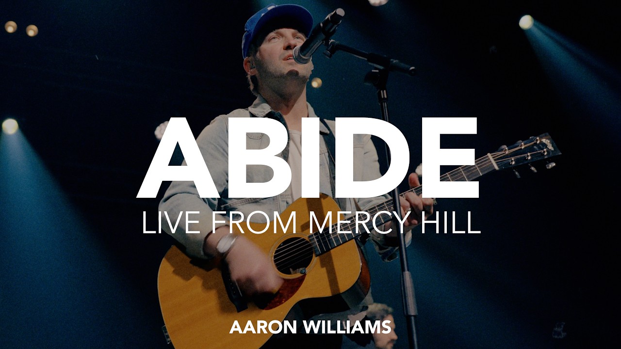 Abide (Live From Mercy Hill) – Aaron Williams