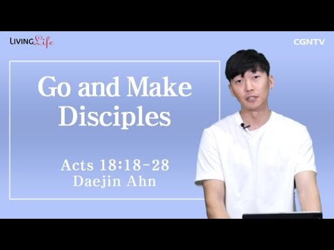 Go and Make Disciples (Acts 18:18-28) - Living Life 08/05/2023 Daily Devotional Bible Study