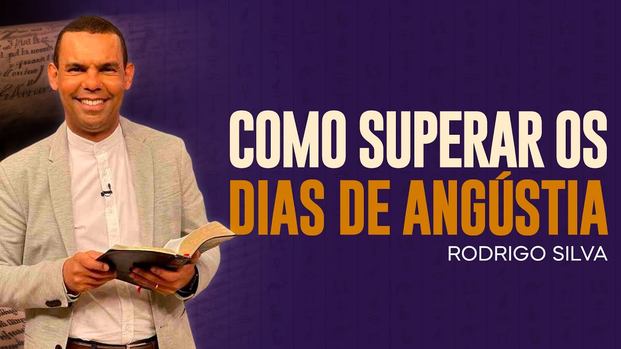 Sermão de Rodrigo Silva | COMO SUPERAR O TEMPO DE ANGÚSTIA