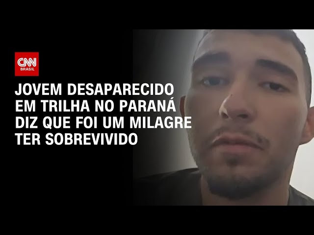 "Um milagre", relata jovem que ficou desaparecido em trilha no Paraná | LIVE CNN