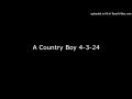 A Country Boy 4-3-24