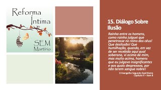 Reforma Íntima Sem Martírio: Libertando-se das Ilusões. Reflexões sobre o capítulo 15.